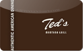 Ted's&nbsp;Montana&nbsp;Grill
Gift&nbsp;Card&nbsp;Discount

